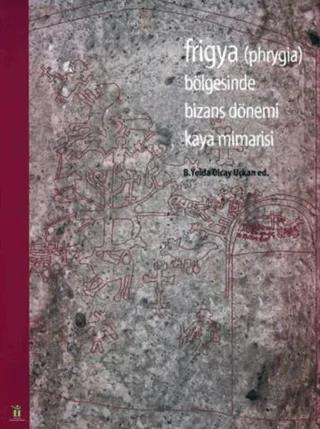 Frigya Bölgesinde Bizans Dönemi Kaya Mimarisi