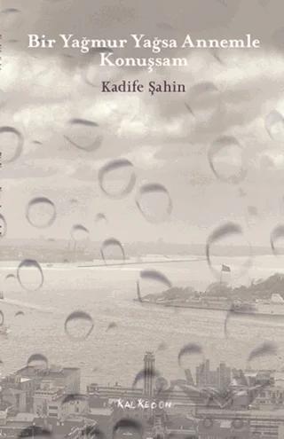 Bir Yağmur Yağsa Annemle Konuşsam – Kadife Şahin – Kalkedon Yayıncılık kitap kapağı