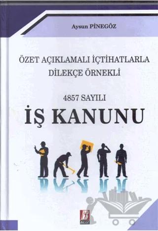 Özet Açıklamalı İçhatlarla Dilekçe Örnekli 4857 Sayılı İş Kanunu