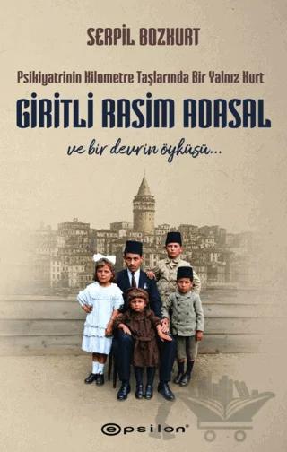 Psikiyatrinin Kilometre Taşlarında Bir Yalnız Kurt: Giritli Rasim Adasal