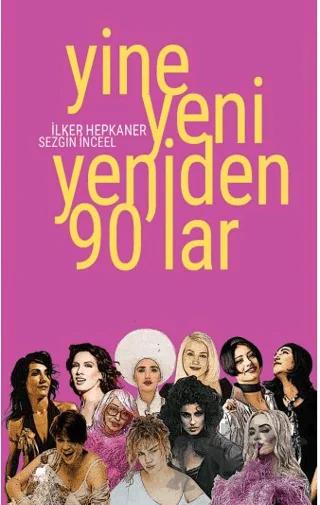 Yine Yeni Yeniden 90’lar
