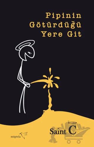 Pipinin Götürdüğü Yere Git – Saint C – Müptela Yayınları kitap kapağı