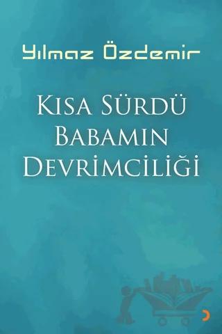 Kısa Sürdü Babamın Devrimciliği