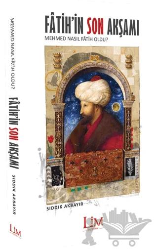 Fatih’in Son Akşamı Mehmed Nasıl Fatih Oldu?
