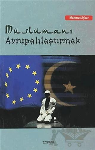 Müslümanı Avrupalılaştırmak