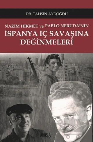 Nazım Hikmet ve Pablo Neruda'nın İspanya İç Savaşına Değinmeleri