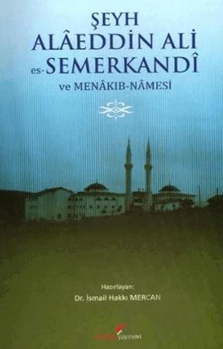 Şeyh Alaeddin Ali es-Semerkandi ve Menakıb-Namesi