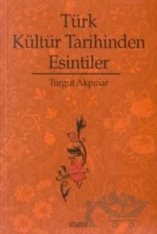 Türk Kültür Tarihinden Esintiler
