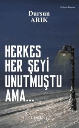 Herkes Her Şeyi Unutmuştu Ama…