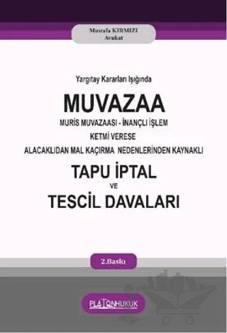 Yargıtay Kararları Işığında Muvaza Muris Muvazaası İnançlı İşlem Ketmi Verese Alacaklıdan Mal Kaçırma Nedenlerinden Kaynaklı Tapu İptal ve Tescil Davaları