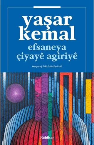 Efsaneya Çiyaye Agiriye – Yaşar Kemal – Nubihar Yayınları kitap kapağı