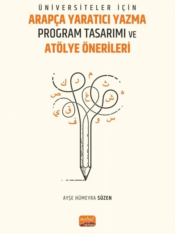 Üniversiteler İçin Arapça Yaratıcı Yazma Program Tasarımı ve Atölye Önerileri