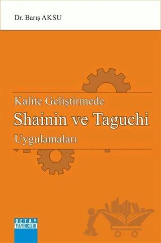 Kalite Geliştirmede Shainin ve Taguchi Uygulamaları