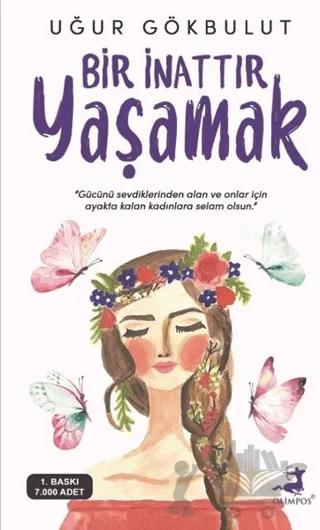Bir İnattır Yaşamak