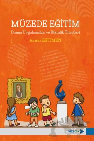 Müzede Eğitim - Drama Uygulamaları ve Etkinlik Önerileri