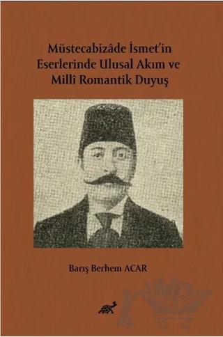 Müstecabizâde İsmet’in Eserlerinde Ulusal Akım ve Millî Romantik Duyuş