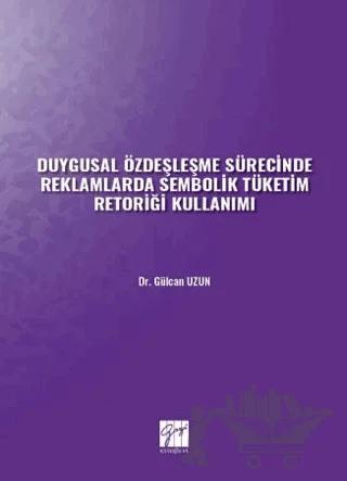 Duygusal Özdeşleşme Sürecinde Reklamlarda Sembolik Tüketim Retoriği Kullanımı