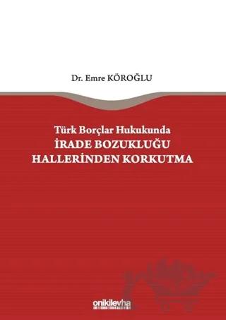 Türk Borçlar Hukukunda İrade Bozukluğu Hallerinden Korkutma