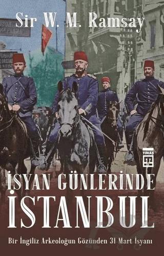 İsyan Günlerinde İstanbul – Sir V. M. Ramsay – Timaş Tarih kitap kapağı
