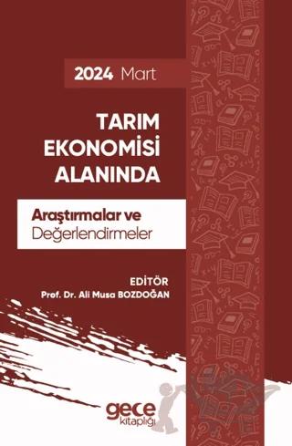 Tarım Ekonomisi Alanında Araştırmalar ve Değerlendirmeler - Mart 2024