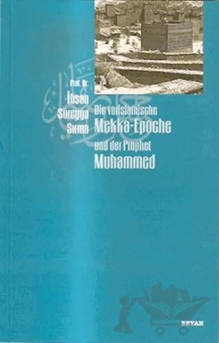 Die Vorislamische Mekka-Epoche und der Prophet Muhammed