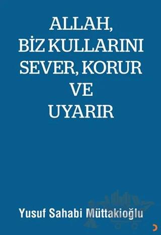 Allah, Biz Kullarını Sever, Korur ve Uyarır