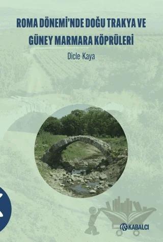 Roma Dönemi̇’nde Doğu Trakya ve Güney Marmara Köprüleri̇