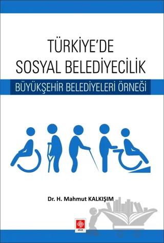 Türkiyede Sosyal Belediyecilik Büyükşehir Belediyeleri Örneği