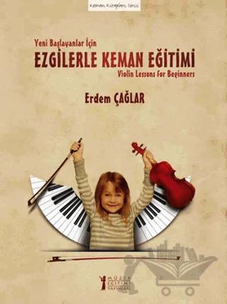 Yeni Başlayanlar İçin Ezgilerle Keman Eğitimi