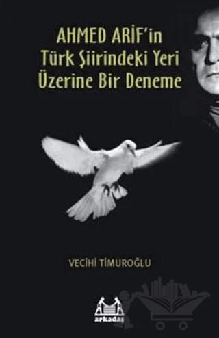 Ahmed Arif’in Türk Şiirindeki Yeri Üzerine Bir Deneme