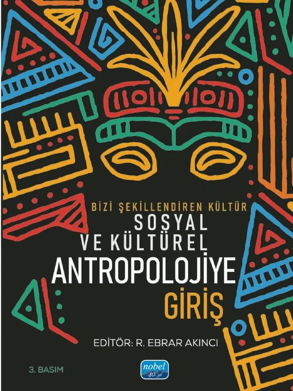 Bizi Şekillendiren Kültür SOSYAL VE KÜLTÜREL ANTROPOLOJİYE GİRİŞ