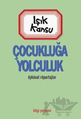 Çocukluğa Yolculuk – Işık Kansu – Bilgi Yayınevi kitap kapağı