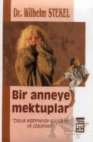 Bir Anneye Mektuplar "Çocuk Eğitiminde Güçlükler ve Çözümleri"