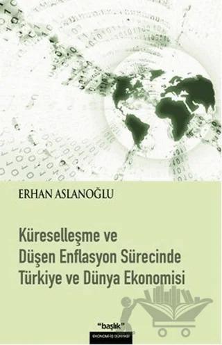Küreselleşme ve Düşen Enflasyon Sürecinde Türkiye ve Dünya Ekonomisi