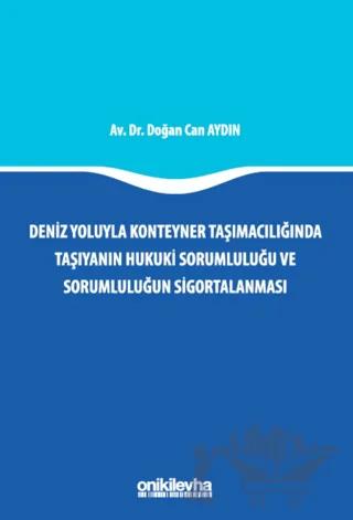 Deniz Yoluyla Konteyner Taşımacılığında Taşıyanın Hukuki Sorumluluğu ve Sorumluluğun Sigortalanması