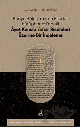 Konya Bölge Yazma Eserler Kütüphanesi’ndeki Âyet Konulu Tefsir Risâleleri Üzerine Bir İnceleme