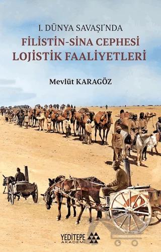 1.Dünya Savaşı’nda Filistin-Sina Cephesi Lojistik Faaliyetleri – Mevlüt Karagöz – Yeditepe Akademi kitap kapağı