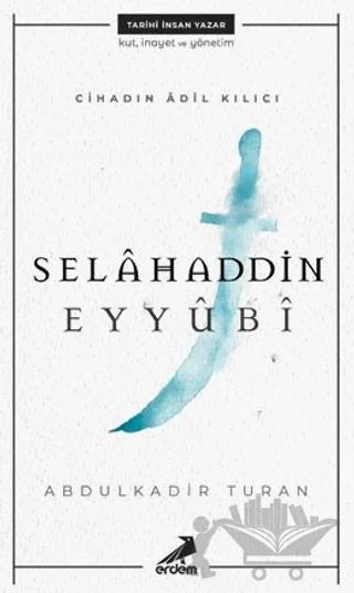 Cihadın Adil Kılıcı: Selahaddin Eyyubi – Abdülkadir Turan – Erdem Yayınları kitap kapağı