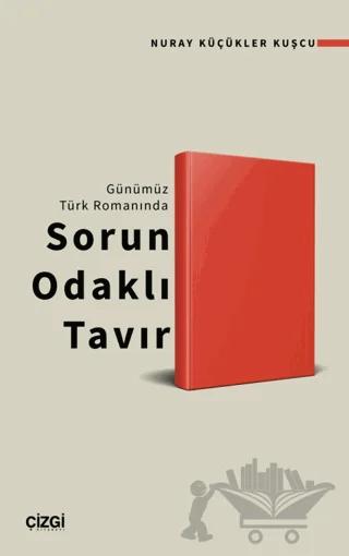 Günümüz Türk Romanında Sorun Odaklı Tavır