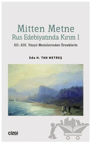 Mitten Metne Rus Edebiyatında Kırım 1 - XII.-XIX. Yüzyıl Metinlerinden Örneklerle