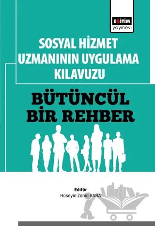 Sosyal Hizmet Uzmanının Uygulama Kılavuzu: Bütüncül Bir Rehber