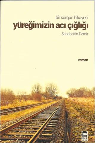 Bir Sürgün Hikayesi - Yüreğimizin Acı Çığlığı
