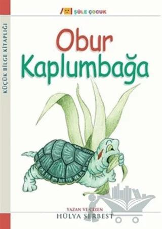 Küçük Bilge Kitaplığı: Obur Kamlumbağa