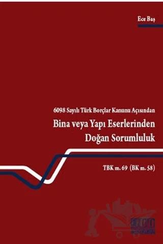 6098 Sayılı Türk Borçlar Kanunu Açısından Bina veya Yapı Eserlerinden Doğan Sorumluluk