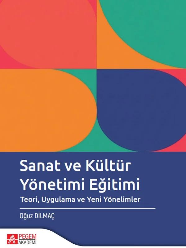 Sanat ve Kültür Yönetimi Eğitimi Teori Uygulama ve Yeni Yönelimler