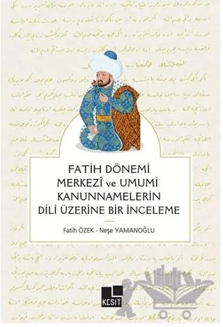 Fatih Dönemi Merkezi ve Umumi Kanunnamelerin Dili Üzerine Bir İnceleme