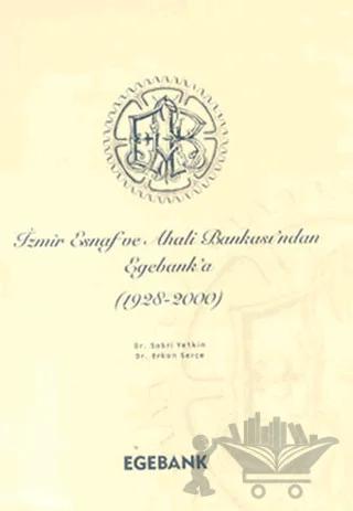 İzmir Esnaf ve Ahali Bankası’ndan Egebank’a (1928-2000)