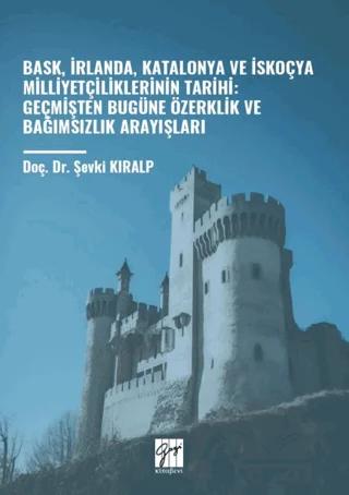 Bask, İrlanda, Katalonya ve İskoçya Milliyetçiliklerinin Tarihi: Geçmişten Bugüne Özerklik Ve Bağımsızlık Arayışları