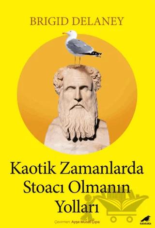 Kaotik Zamanlarda Stoacı Olmanın Yolları
