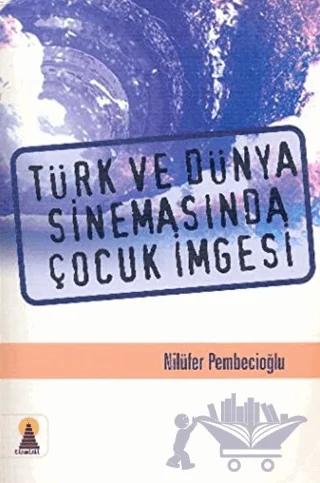 Türk ve Dünya Sinemasında Çocuk İmgesi